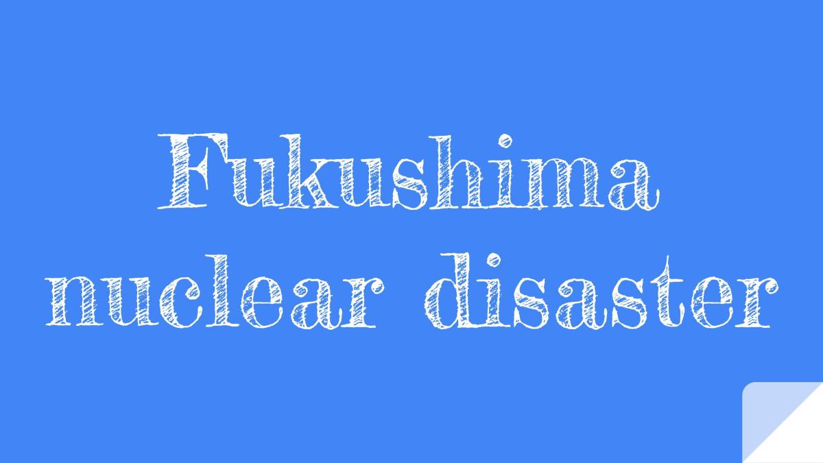 Fukushima Nuclear Disaster Project - Page 1