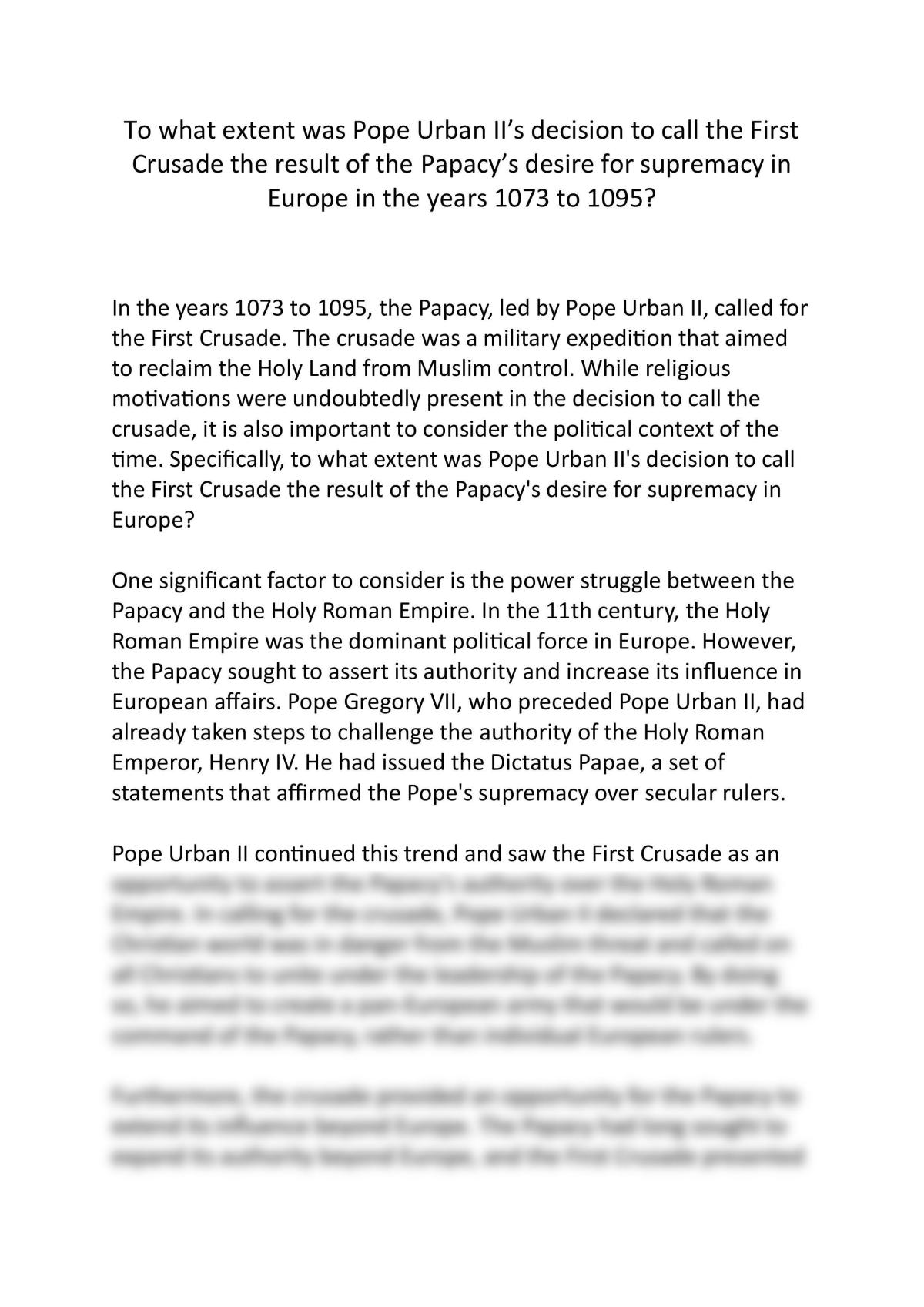 To what extent was Pope Urban II's decision to call the First Crusade the result of the Papacy's desire for supremacy in Europe in the years 1073 to 1095? - Page 1