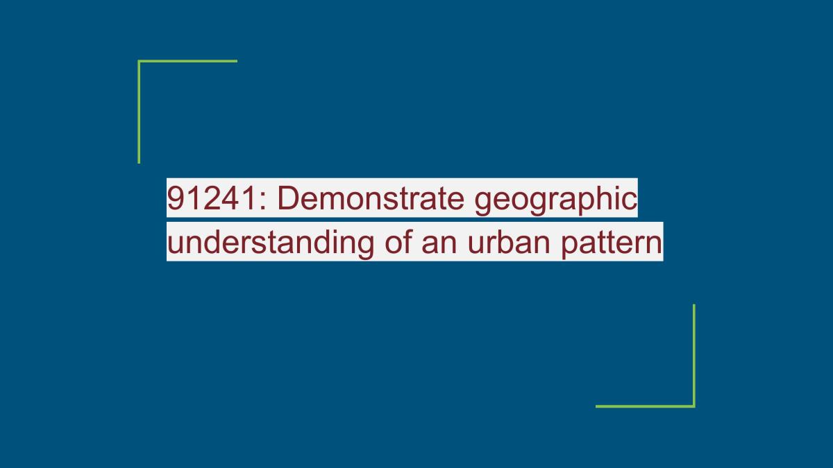 AS91241 Demonstrate Geographic Understanding of an Urban Pattern - Page 1