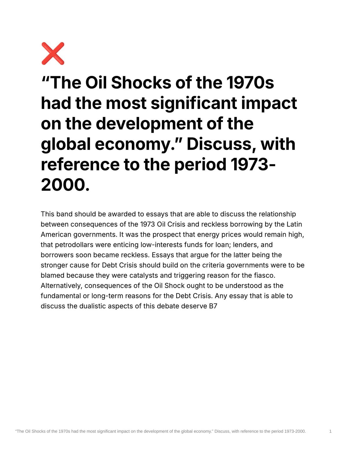 The Oil Shocks of the 1970s had the most signficant impact on the develpoment of the global economy.