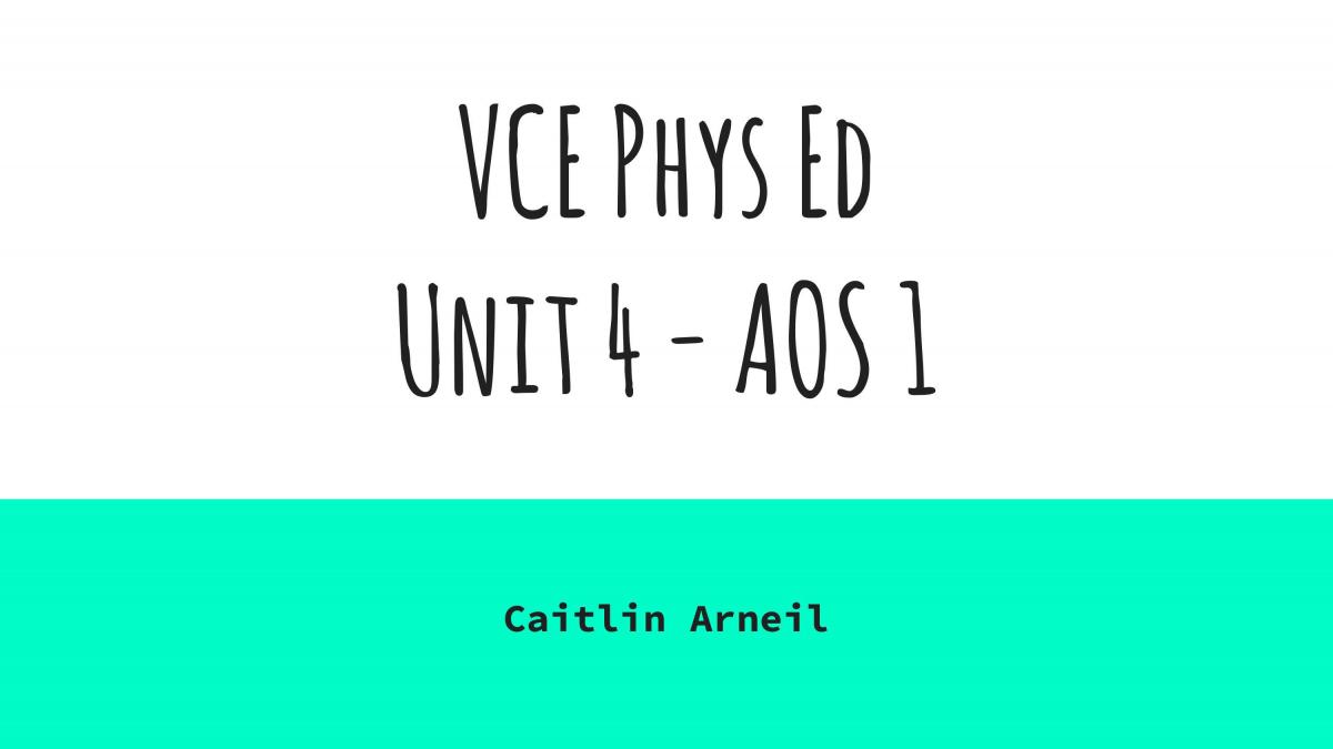 Physical Education - Unit 4: AOS 1 Summary - Page 1